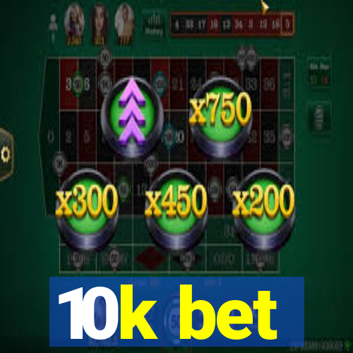 10k bet